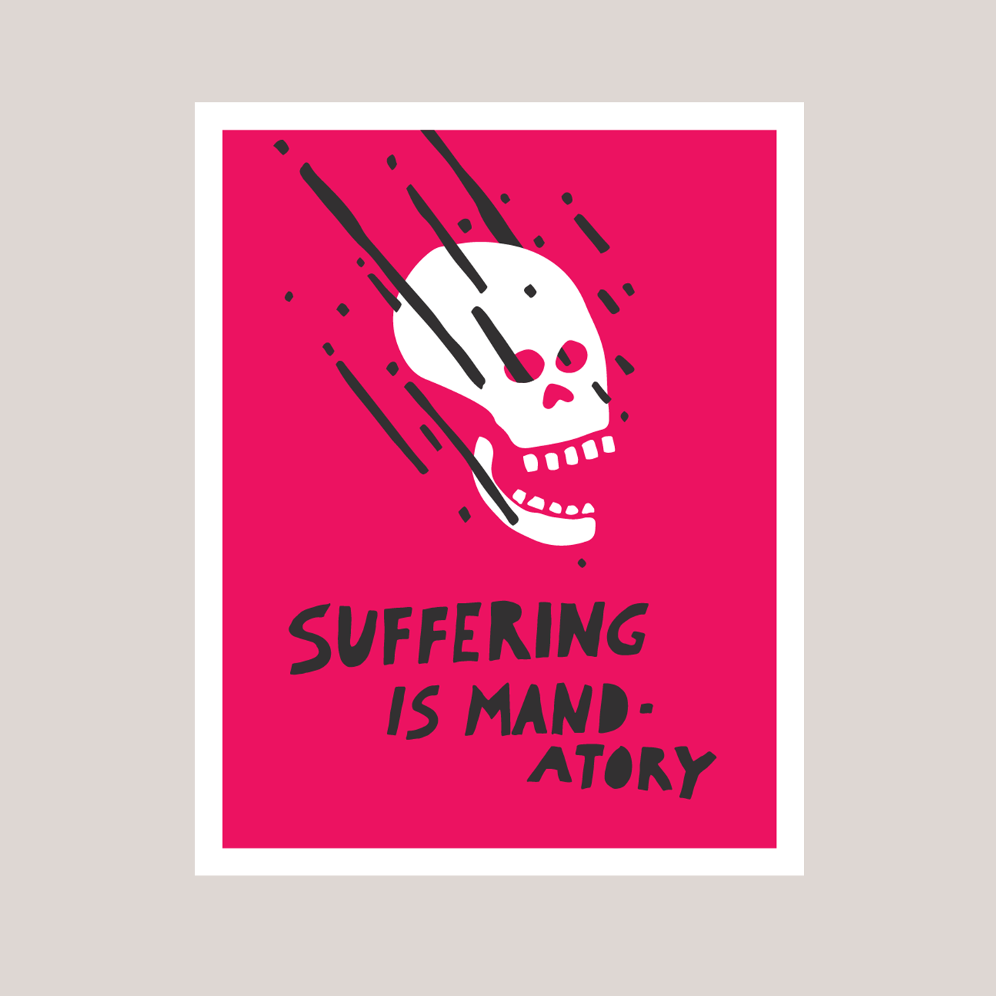 Suffering is Mandatory