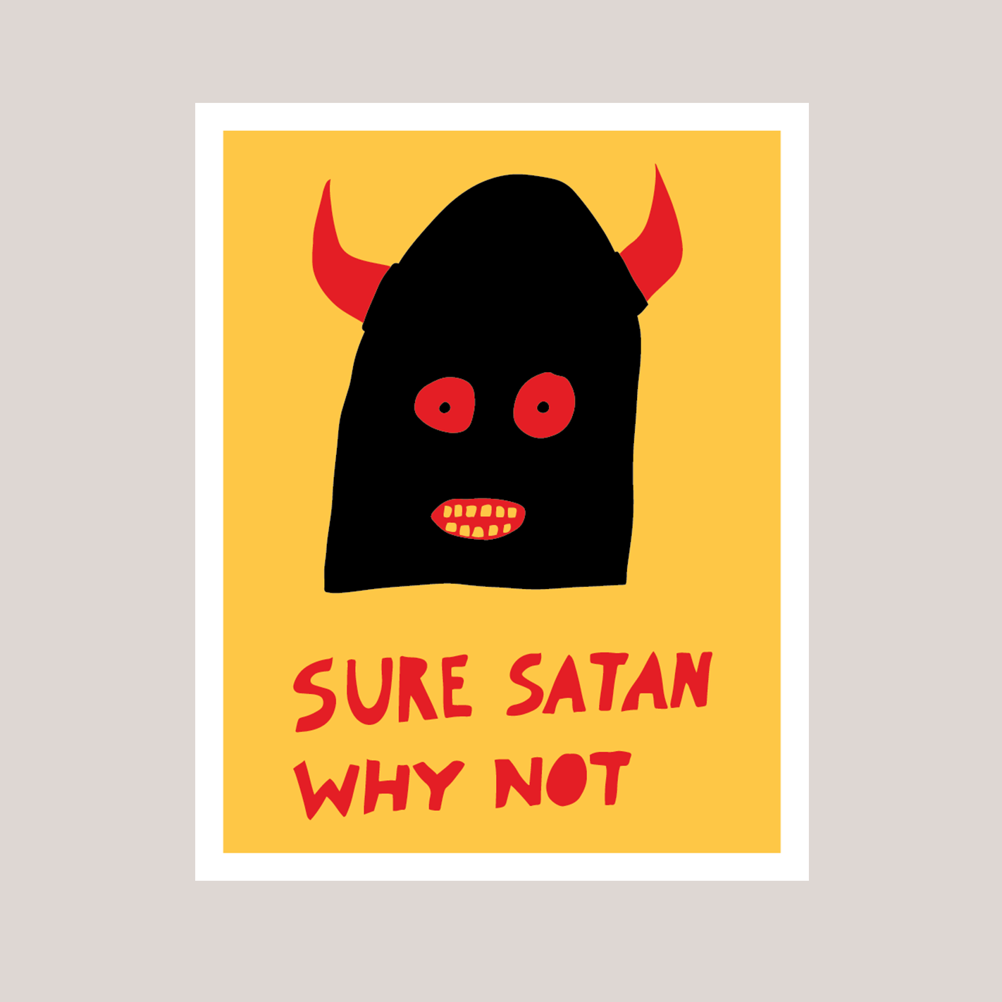 Sure Satan Why Not