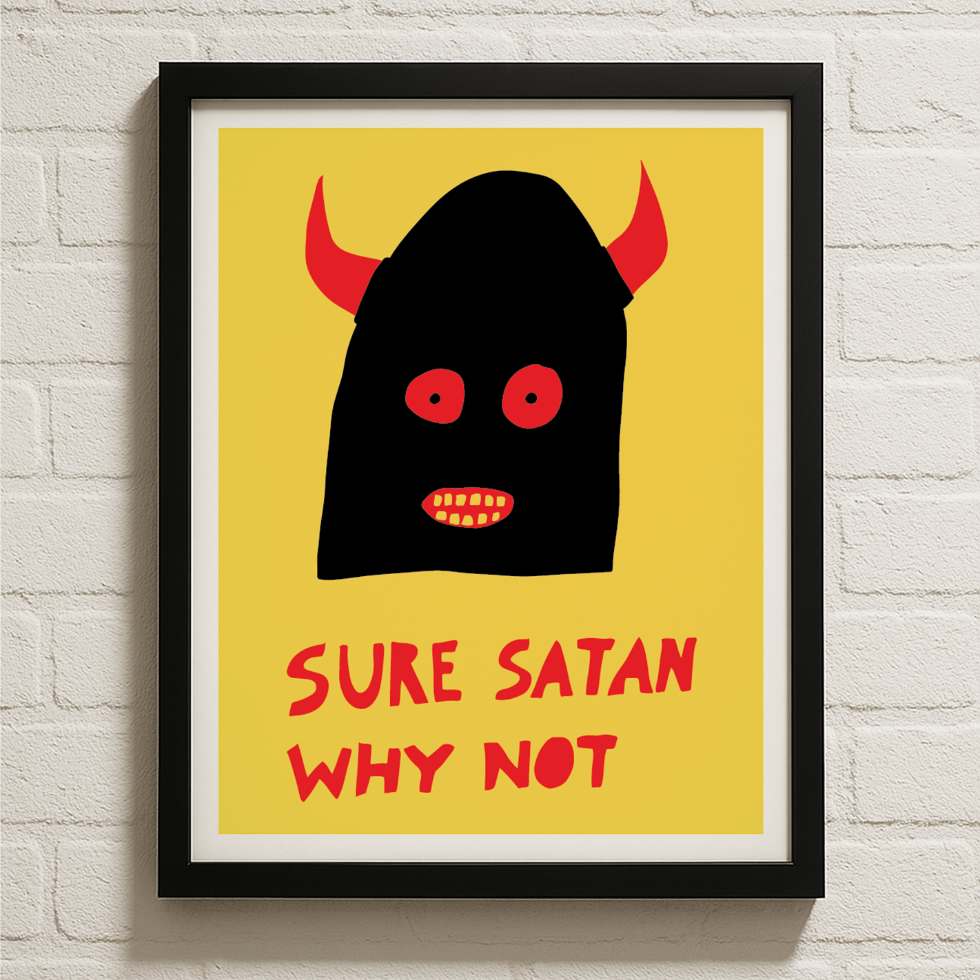 Sure Satan Why Not