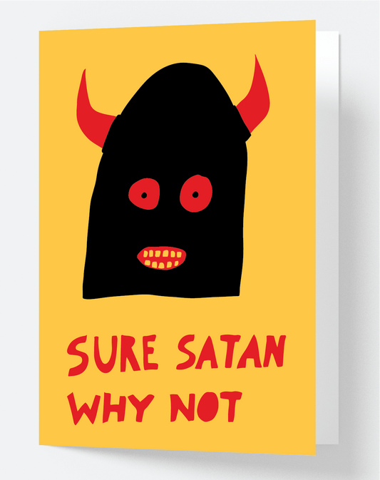 Sure Satan, Why Not