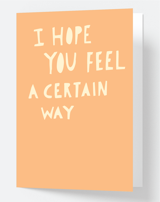 I Hope You Feel A Certain Way