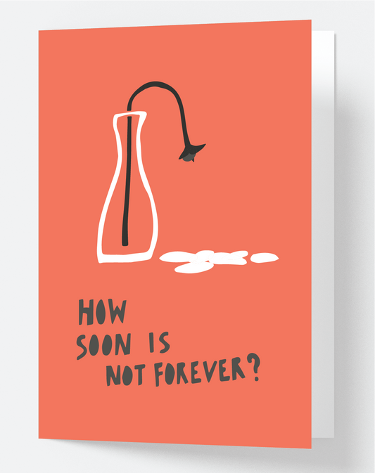 How Soon Is Not Forever?