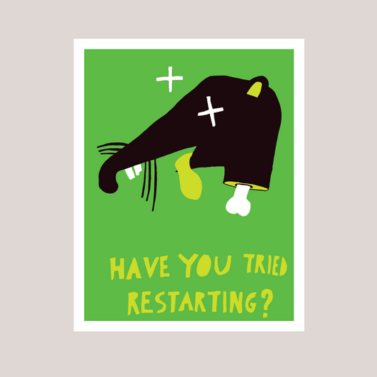 Have You Tried Restarting?
