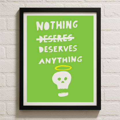 Nothing Deserves Anything