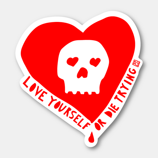 Love Yourself or Die Trying (Sticker)