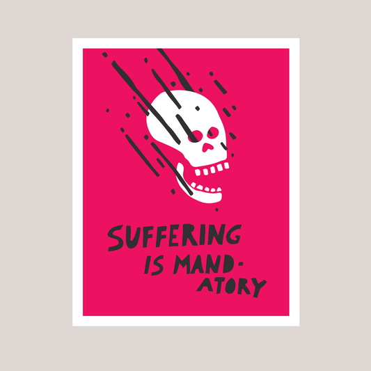 Suffering is Mandatory