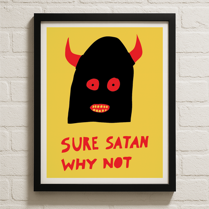 Sure Satan Why Not