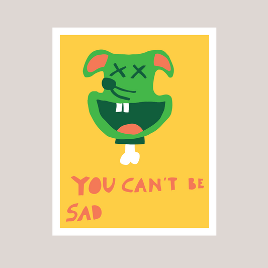 You Can't Be Sad